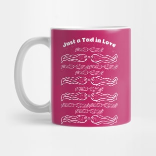 Just a Tad in Love - cute and funny tadpole pun Mug